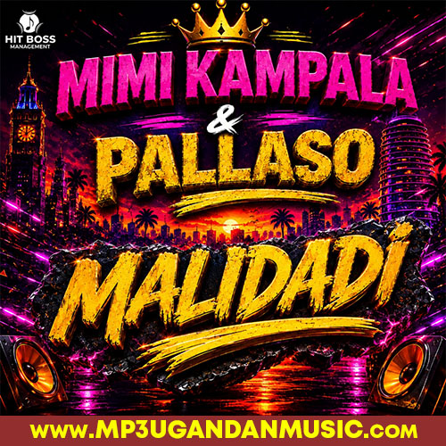 Malidadi - Mimi Kampala X Pallaso